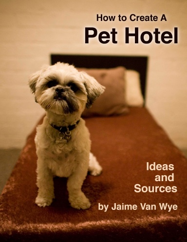 How to Create a Pet Hotel: Ideas & Sources