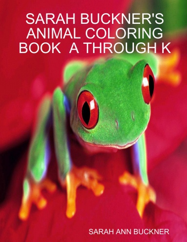 SARAH BUCKNER'S ANIMAL COLORING BOOK  A THROUGH K