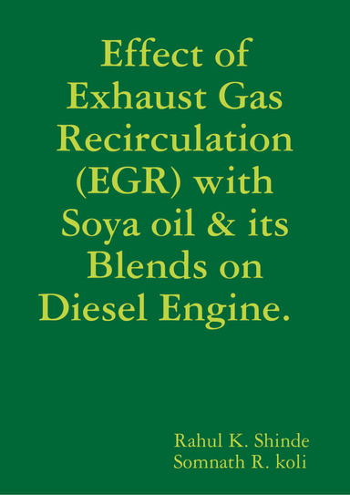 Effect of Exhaust Gas Recirculation (EGR) with Soya oil & its Blends on Diesel Engine.