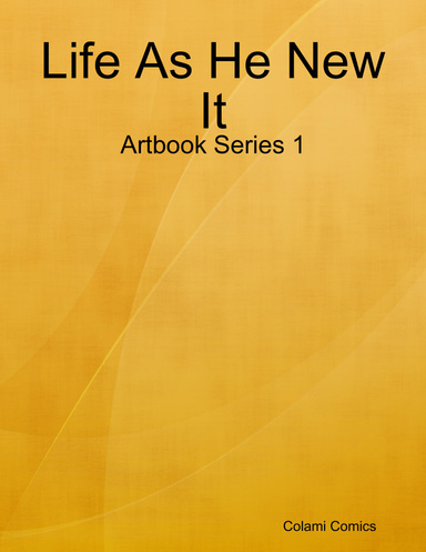 Life As He New It: Artbook Series 1