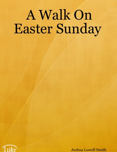 A Walk On Easter Sunday