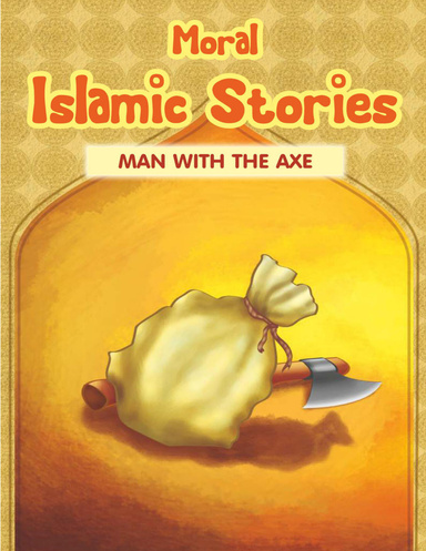 Moral Islamic Stories - Man With the Axe