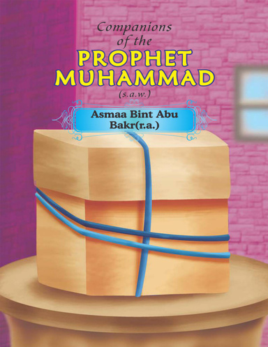 Companions of the Prophet Muhammad(s.a.w.)  Asmaa Bint Abu Bakr(r.a.)