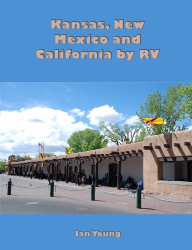 Kansas, New Mexico and California by RV