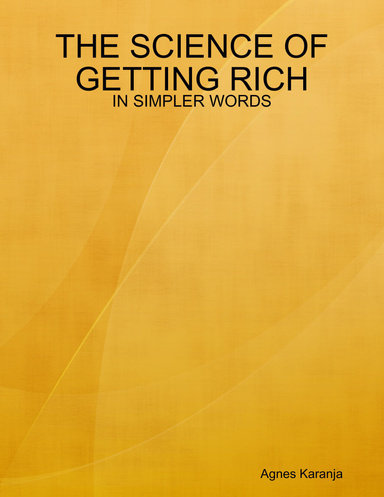 THE SCIENCE OF GETTING RICH: IN SIMPLER WORDS