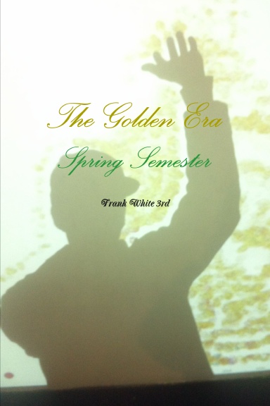 The Golden Era: Spring Semester