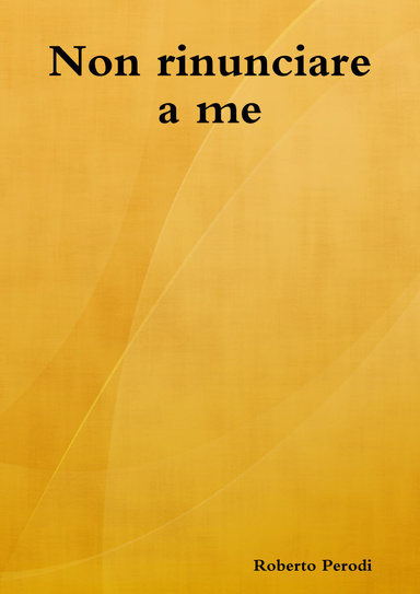 Non rinunciare a me