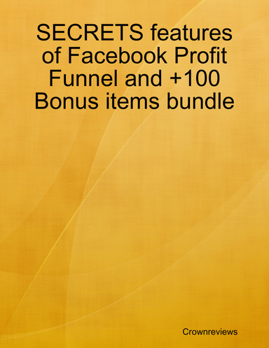 SECRETS features of Facebook Profit Funnel and +100 Bonus items bundle