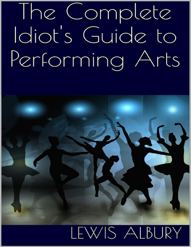 The Complete Idiot's Guide to Performing Arts