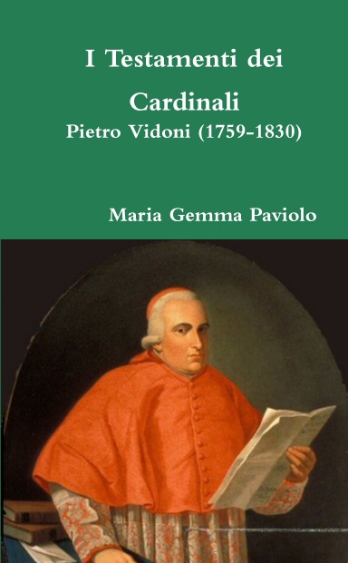 I Testamenti dei Cardinali: Pietro Vidoni (1759-1830)