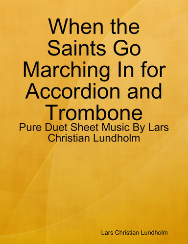 When the Saints Go Marching In for Accordion and Trombone - Pure Duet Sheet Music By Lars Christian Lundholm