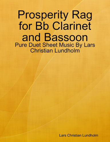 Prosperity Rag for Bb Clarinet and Bassoon - Pure Duet Sheet Music By Lars Christian Lundholm
