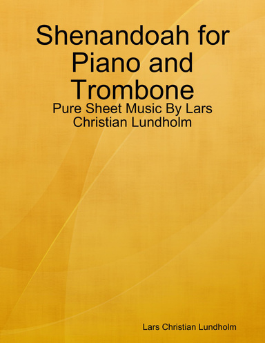 Shenandoah for Piano and Trombone - Pure Sheet Music By Lars Christian Lundholm