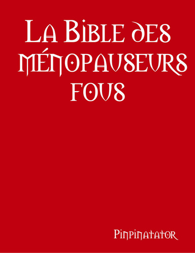 La Bible des ménopauseurs fous