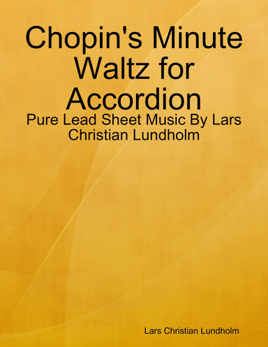 Chopin's Minute Waltz for Accordion - Pure Lead Sheet Music By Lars Christian Lundholm