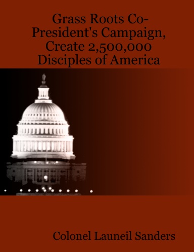 Grass Roots Co-President's Campaign, Create 2,500,000 Disciples of America