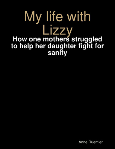 My life with Lizzy: How one mother struggled to help her daughter fight for sanity