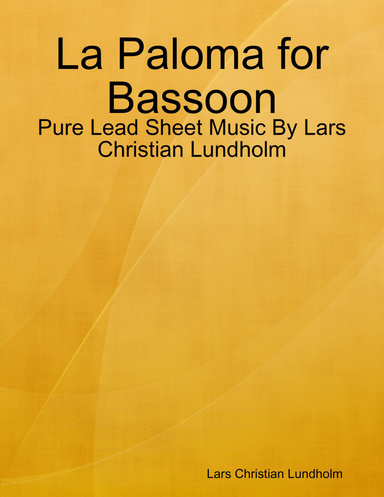 La Paloma for Bassoon - Pure Lead Sheet Music By Lars Christian Lundholm
