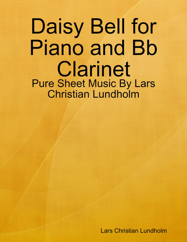 Daisy Bell for Piano and Bb Clarinet - Pure Sheet Music By Lars Christian Lundholm