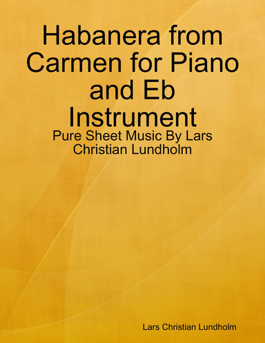 Habanera from Carmen for Piano and Eb Instrument - Pure Sheet Music By Lars Christian Lundholm