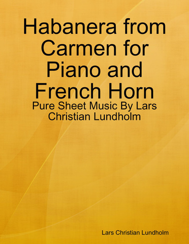 Habanera from Carmen for Piano and French Horn - Pure Sheet Music By Lars Christian Lundholm