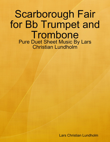 Scarborough Fair for Bb Trumpet and Trombone - Pure Duet Sheet Music By Lars Christian Lundholm