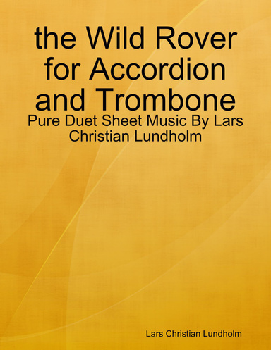the Wild Rover for Accordion and Trombone - Pure Duet Sheet Music By Lars Christian Lundholm