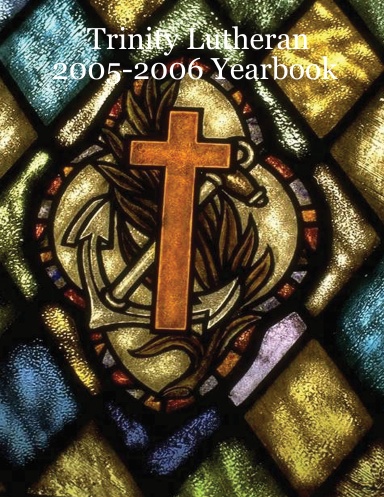 Trinity Lutheran 2005-2006 Yearbook