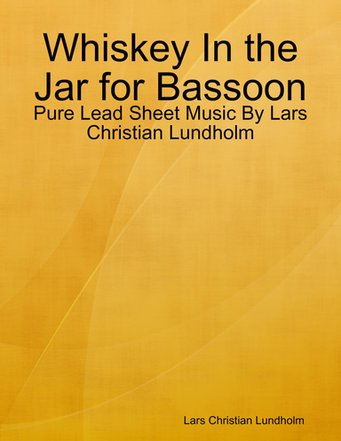 Whiskey In the Jar for Bassoon - Pure Lead Sheet Music By Lars Christian Lundholm