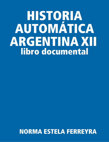 HISTORIA AUTOMÁTICA ARGENTINA XII