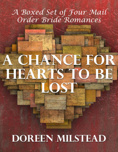 A Chance for Hearts to Be Lost: A Boxed Set of Four Mail Order Bride Romances
