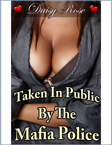 Taken In Public By The Mafia Police