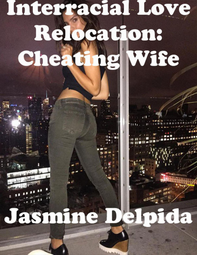 Interracial Love Relocation: Cheating Wife