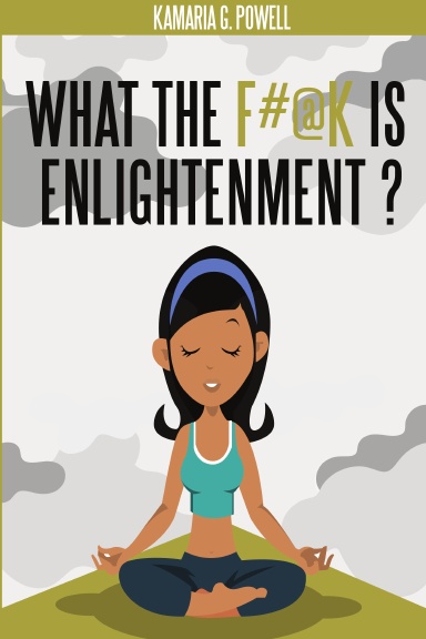 WHAT THE F#@K IS ENLIGHTENMENT?