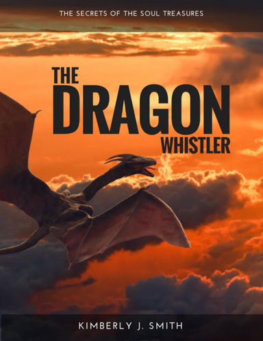 The Dragon Whistler (Secrets of the Soul Treasures)