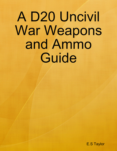 A D20 Uncivil War Weapons and Ammo Guide