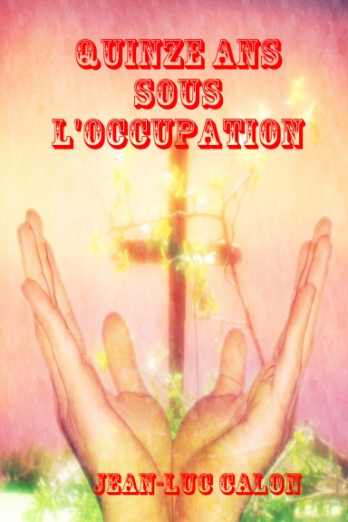 QUINZE ANS SOUS L'OCCUPATION