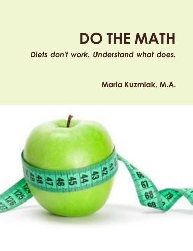 Do The Math: Diets Don't Work. Understand What Does