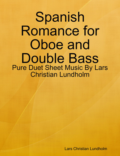 Spanish Romance for Oboe and Double Bass - Pure Duet Sheet Music By Lars Christian Lundholm