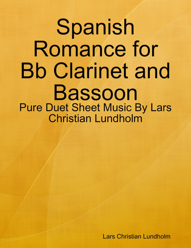 Spanish Romance for Bb Clarinet and Bassoon - Pure Duet Sheet Music By Lars Christian Lundholm
