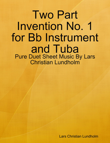 Two Part Invention No. 1 for Bb Instrument and Tuba - Pure Duet Sheet Music By Lars Christian Lundholm