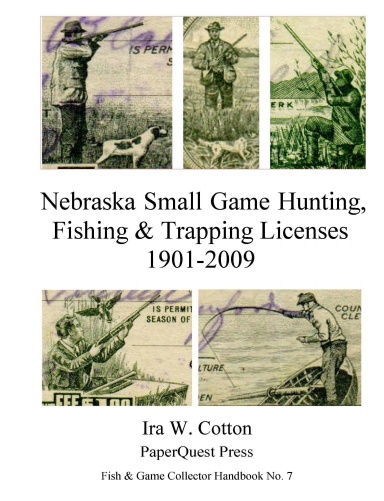 Nebraska Small Game Hunting, Fishing & Trapping Licenses, 1901-2009, Hardcover