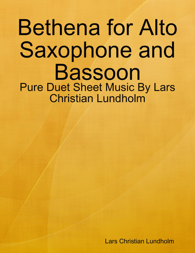 Bethena for Alto Saxophone and Bassoon - Pure Duet Sheet Music By Lars Christian Lundholm