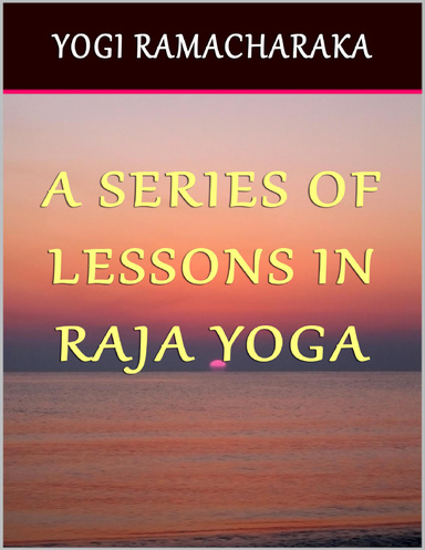 A Series of Lessons In Raja Yoga