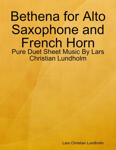 Bethena for Alto Saxophone and French Horn - Pure Duet Sheet Music By Lars Christian Lundholm