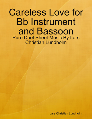 Careless Love for Bb Instrument and Bassoon - Pure Duet Sheet Music By Lars Christian Lundholm