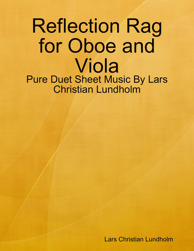 Reflection Rag for Oboe and Viola - Pure Duet Sheet Music By Lars Christian Lundholm