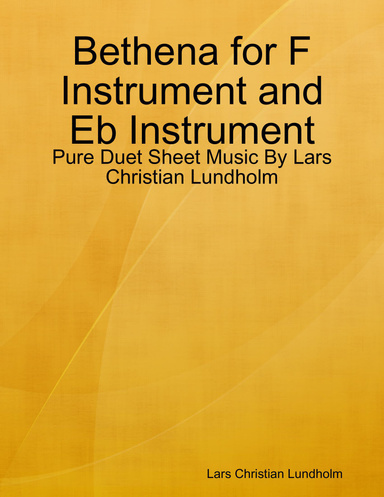 Bethena for F Instrument and Eb Instrument - Pure Duet Sheet Music By Lars Christian Lundholm