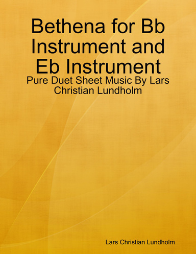 Bethena for Bb Instrument and Eb Instrument - Pure Duet Sheet Music By Lars Christian Lundholm