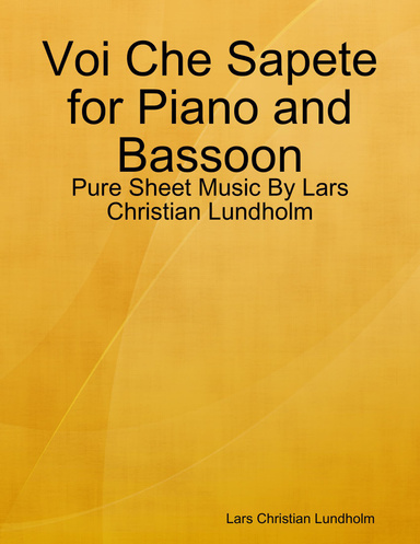 Voi Che Sapete for Piano and Bassoon - Pure Sheet Music By Lars Christian Lundholm